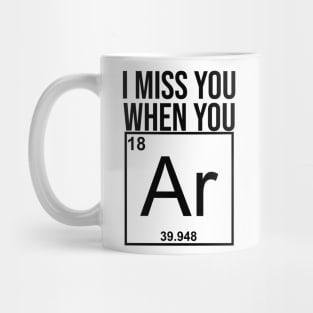 I miss you when you ... Mug